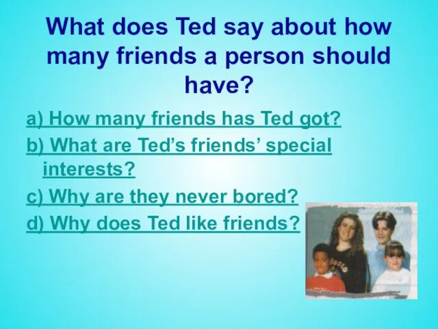 What does Ted say about how many friends a person should