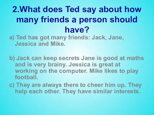 2.What does Ted say about how many friends a person should