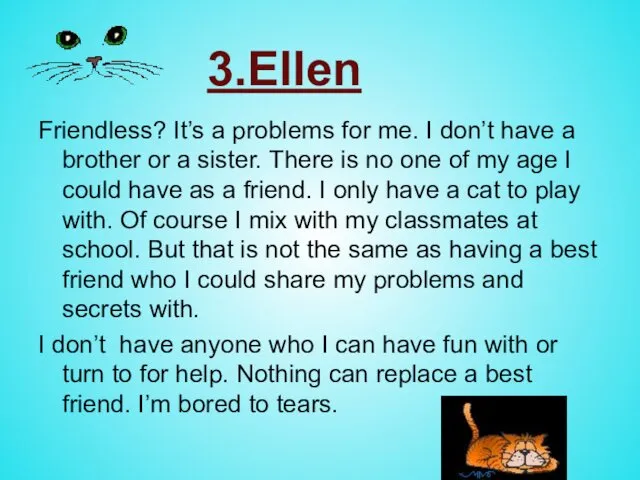 3.Ellen Friendless? It’s a problems for me. I don’t have a
