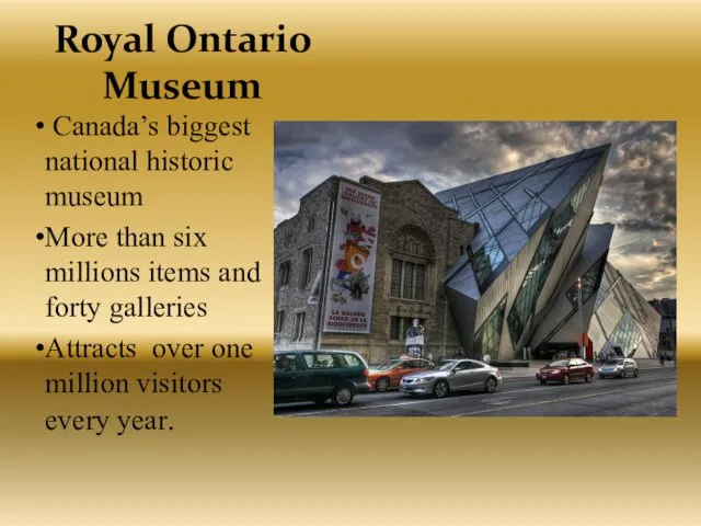 Royal Ontario Museum Canada’s biggest national historic museum More than six