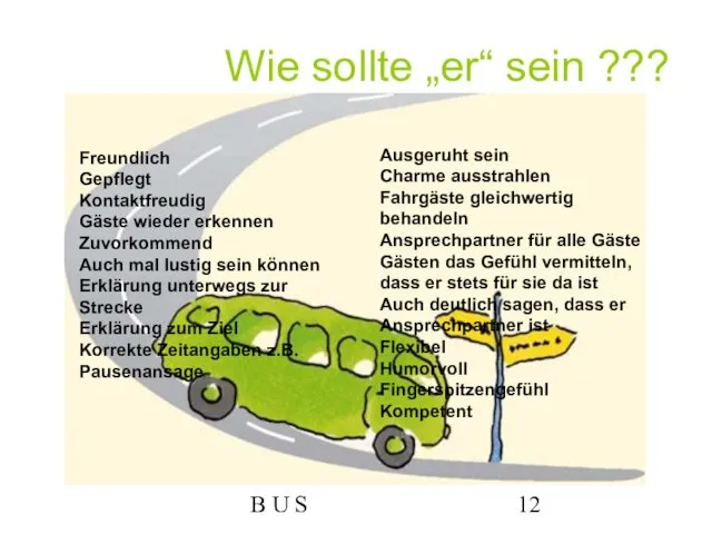 B U S Wie sollte „er“ sein ??? Freundlich Gepflegt Kontaktfreudig