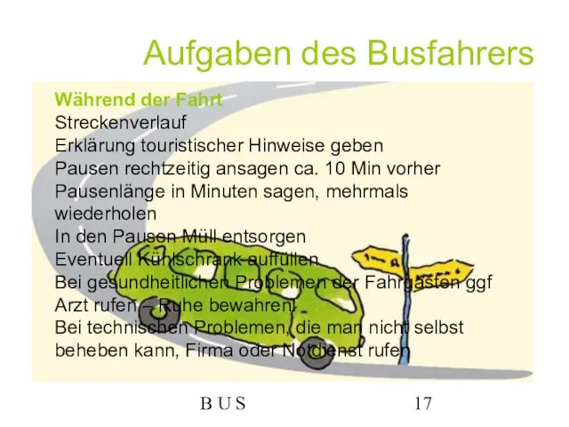 B U S Aufgaben des Busfahrers Während der Fahrt Streckenverlauf Erklärung