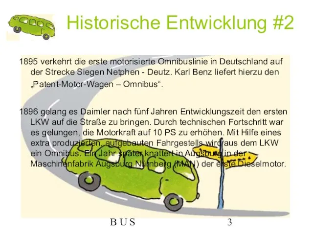 B U S Historische Entwicklung #2 1895 verkehrt die erste motorisierte