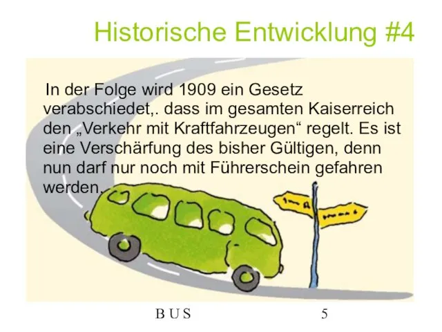 B U S Historische Entwicklung #4 In der Folge wird 1909