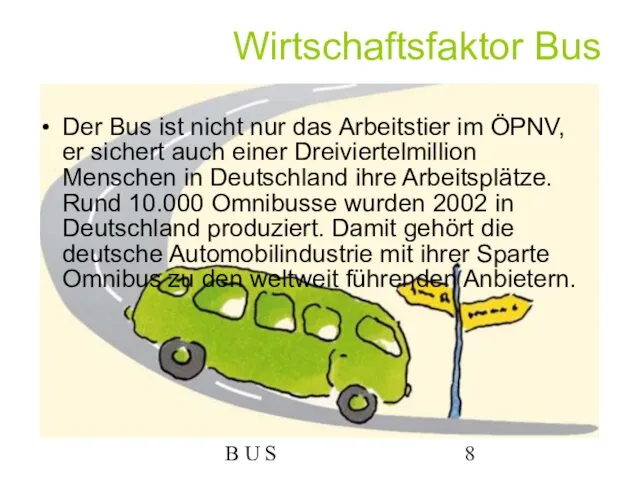 B U S Wirtschaftsfaktor Bus Der Bus ist nicht nur das