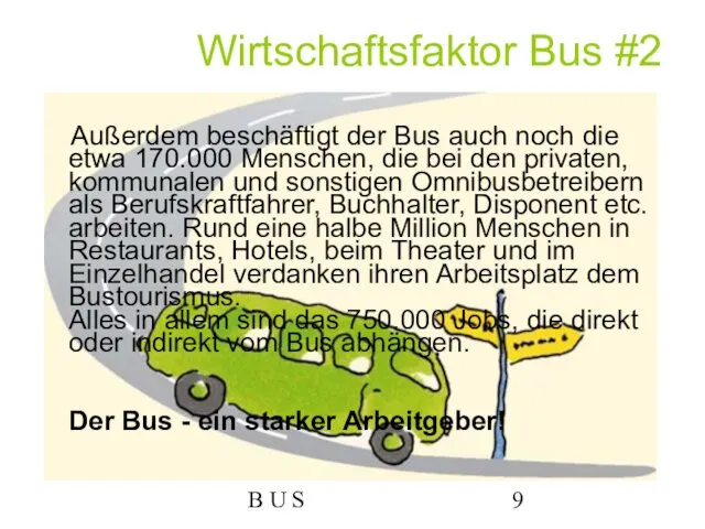 B U S Wirtschaftsfaktor Bus #2 Außerdem beschäftigt der Bus auch
