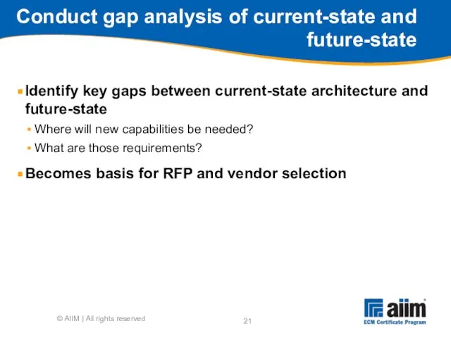 Conduct gap analysis of current-state and future-state Identify key gaps between