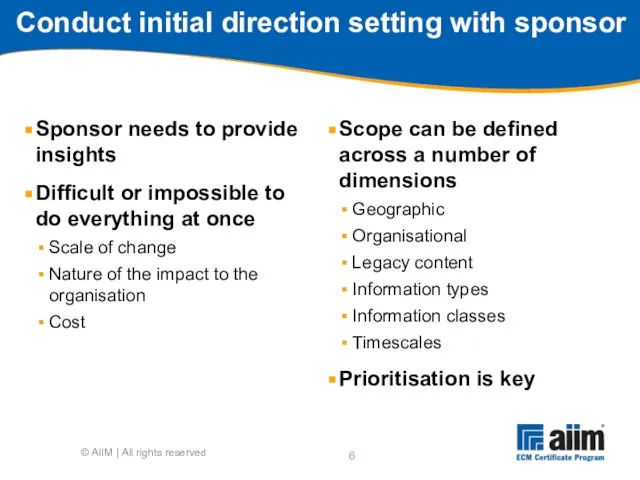 Conduct initial direction setting with sponsor Sponsor needs to provide insights