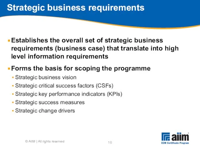 Strategic business requirements Establishes the overall set of strategic business requirements