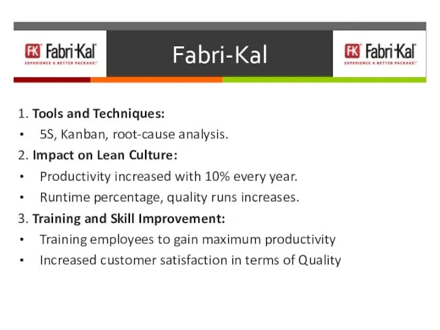 Fabri-Kal 1. Tools and Techniques: 5S, Kanban, root-cause analysis. 2. Impact