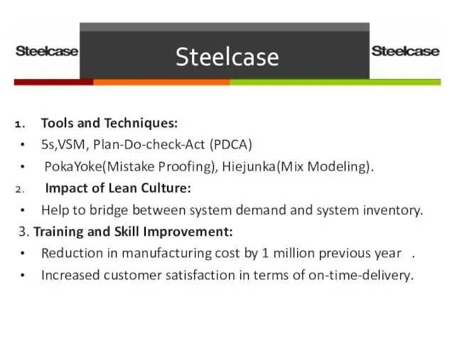 Steelcase Tools and Techniques: 5s,VSM, Plan-Do-check-Act (PDCA) PokaYoke(Mistake Proofing), Hiejunka(Mix Modeling).
