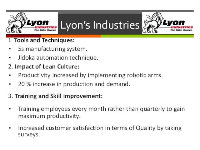 Lyon’s Industries 1. Tools and Techniques: 5s manufacturing system. Jidoka automation