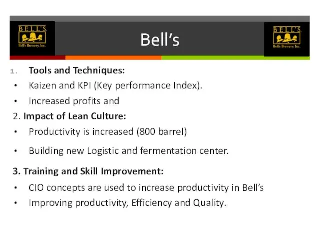 Bell’s Tools and Techniques: Kaizen and KPI (Key performance Index). Increased
