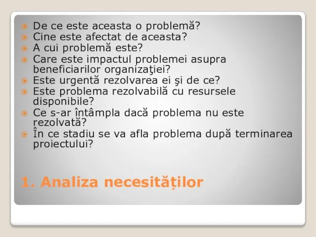 1. Analiza necesităților De ce este aceasta o problemă? Cine este