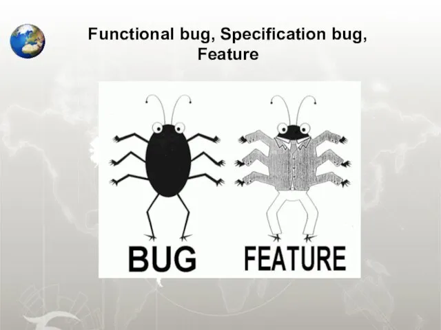 Functional bug, Specification bug, Feature