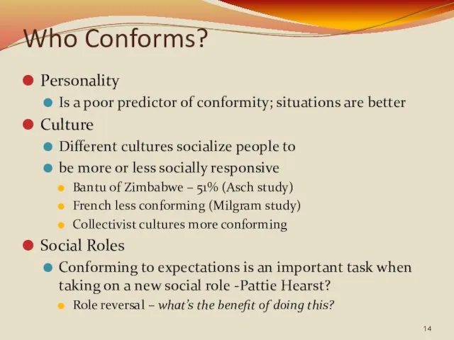 Who Conforms? Personality Is a poor predictor of conformity; situations are