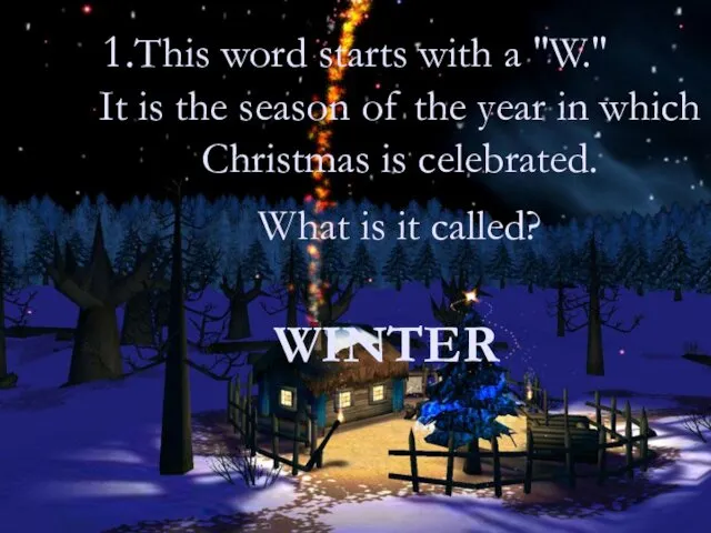 1.This word starts with a "W." It is the season of