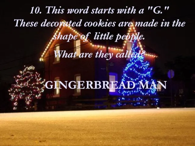 10. This word starts with a "G." These decorated cookies are