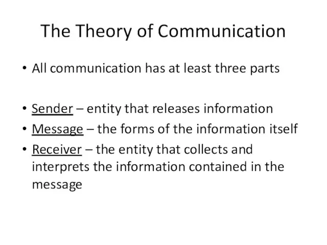 The Theory of Communication All communication has at least three parts