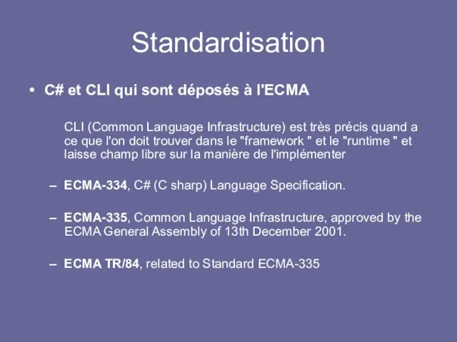 Standardisation C# et CLI qui sont déposés à l'ECMA CLI (Common