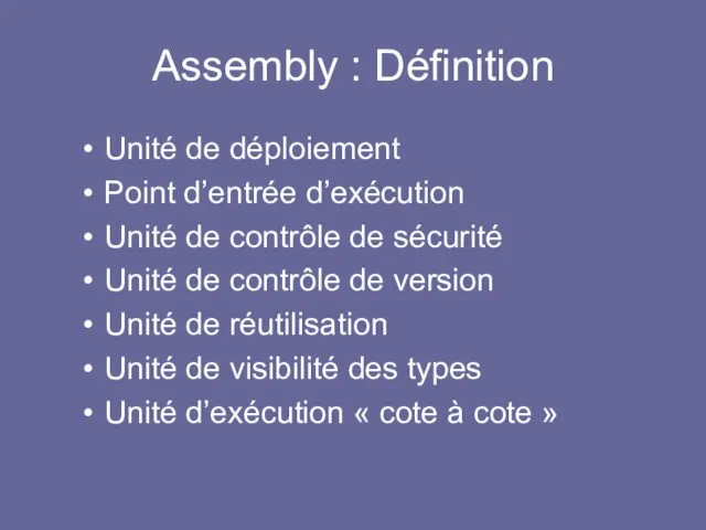 Assembly : Définition Unité de déploiement Point d’entrée d’exécution Unité de