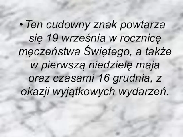 Ten cudowny znak powtarza się 19 września w rocznicę męczeństwa Świętego,