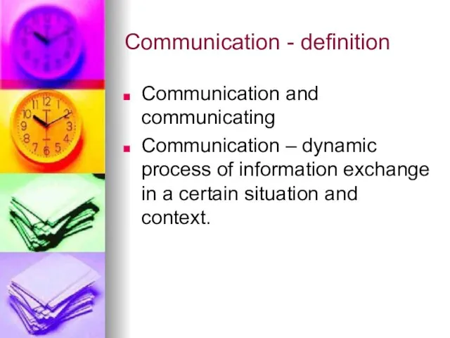 Communication - definition Communication and communicating Communication – dynamic process of