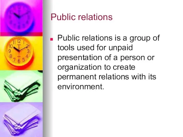 Public relations Public relations is a group of tools used for