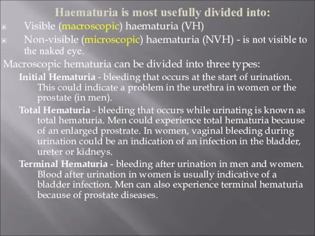 Visible (macroscopic) haematuria (VH) Non-visible (microscopic) haematuria (NVH) - is not