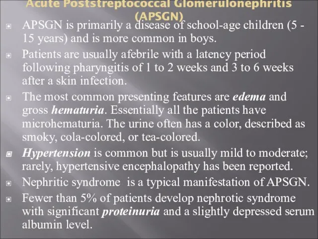 Acute Poststreptococcal Glomerulonephritis (APSGN) APSGN is primarily a disease of school-age