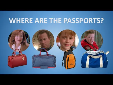 WHERE ARE THE PASSPORTS?