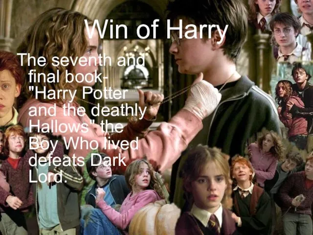 Win of Harry The seventh and final book- "Harry Potter and
