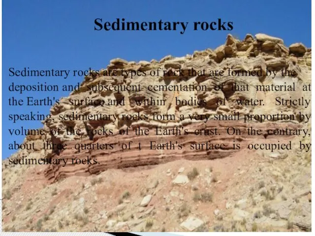 Sedimentary rocks are types of rock that are formed by the