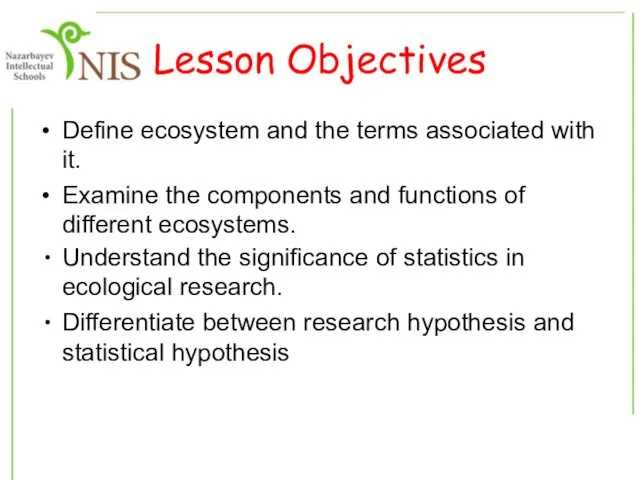 Lesson Objectives Define ecosystem and the terms associated with it. Examine