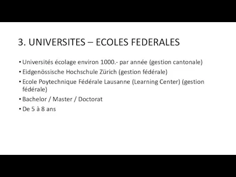 3. UNIVERSITES – ECOLES FEDERALES Universités écolage environ 1000.- par année