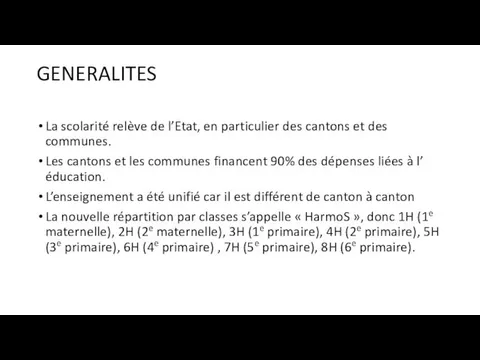 GENERALITES La scolarité relève de l’Etat, en particulier des cantons et