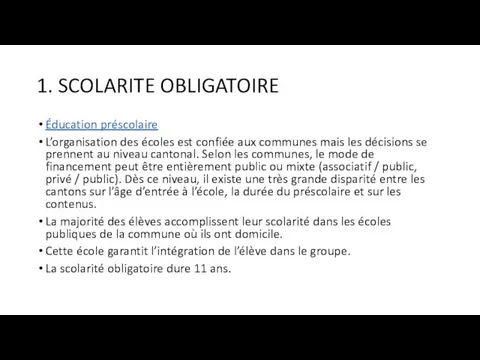 1. SCOLARITE OBLIGATOIRE Éducation préscolaire L’organisation des écoles est confiée aux