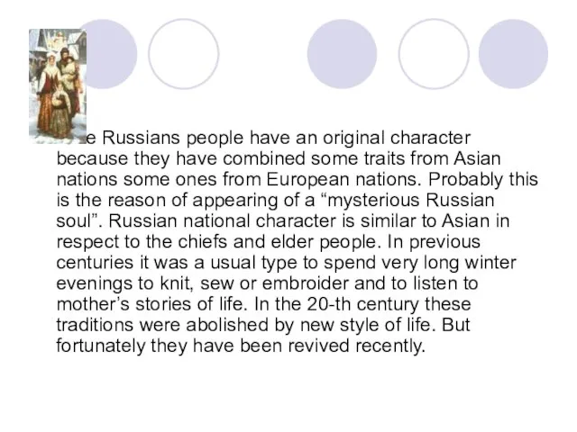 The Russians people have an original character because they have combined