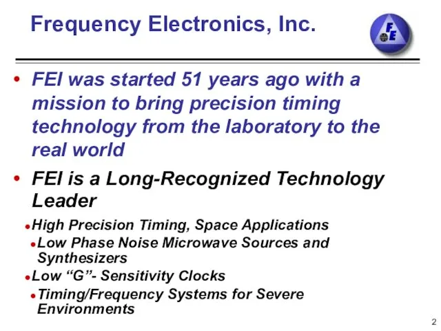 Frequency Electronics, Inc. FEI was started 51 years ago with a