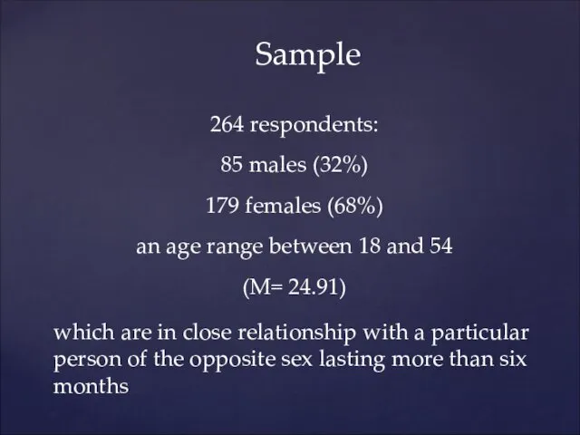 264 respondents: 85 males (32%) 179 females (68%) an age range