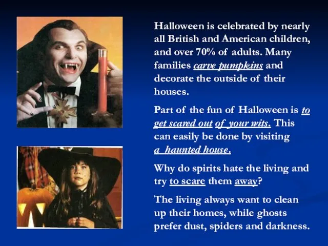 Halloween is celebrated by nearly all British and American children, and