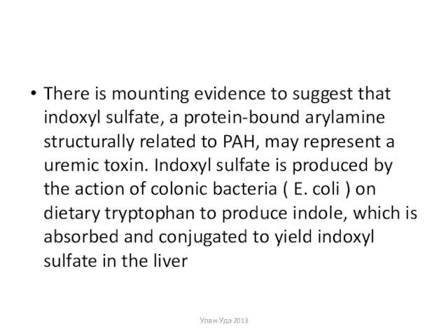 There is mounting evidence to suggest that indoxyl sulfate, a protein-bound