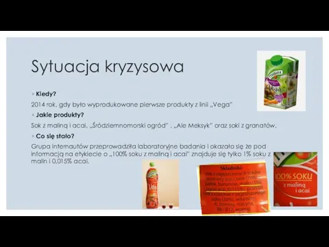 Sytuacja kryzysowa Kiedy? 2014 rok, gdy było wyprodukowane pierwsze produkty z