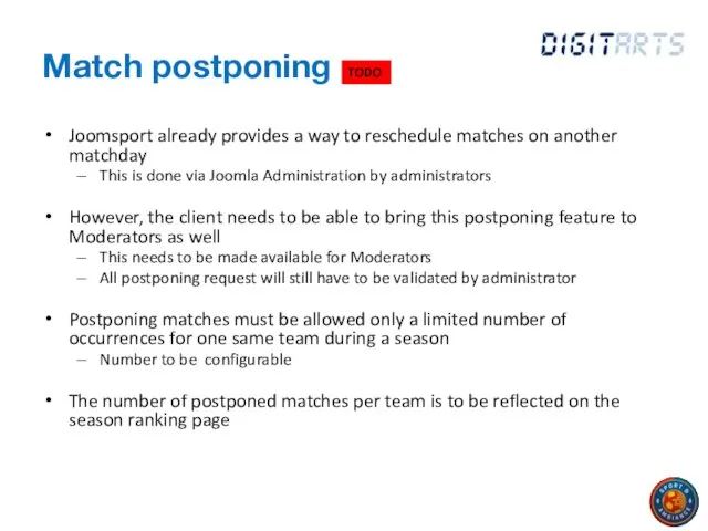 Match postponing Joomsport already provides a way to reschedule matches on