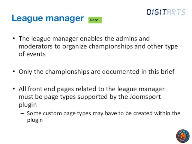 League manager The league manager enables the admins and moderators to