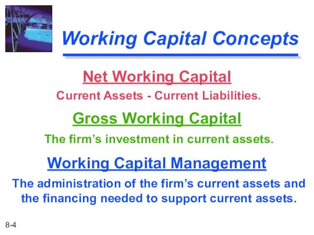Working Capital Concepts Net Working Capital Current Assets - Current Liabilities.