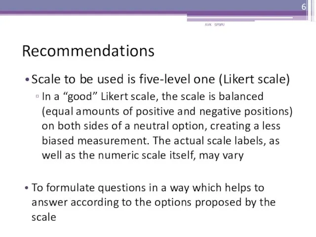 Recommendations Scale to be used is five-level one (Likert scale) In