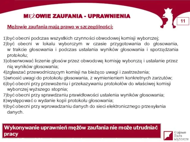 MĘŻOWIE ZAUFANIA - UPRAWNIENIA Mężowie zaufania mają prawo w szczególności: być