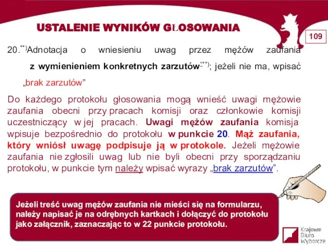 20.**)Adnotacja o wniesieniu uwag przez mężów zaufania z wymienieniem konkretnych zarzutów***);