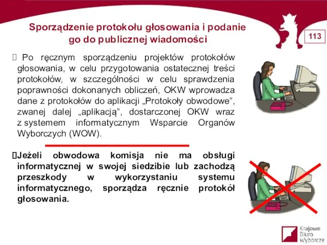 Po ręcznym sporządzeniu projektów protokołów głosowania, w celu przygotowania ostatecznej treści